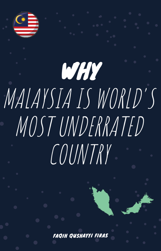 WHY MALAYSIA IS WORLD'S MOST UNDERRATED COUNTRY
